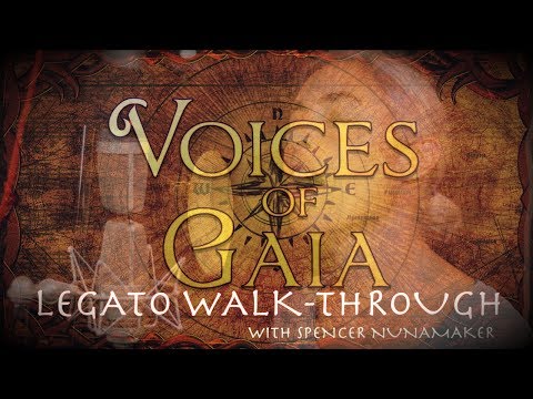 Voices of Gaia - Legato Walk-Through with Spencer Nunamaker