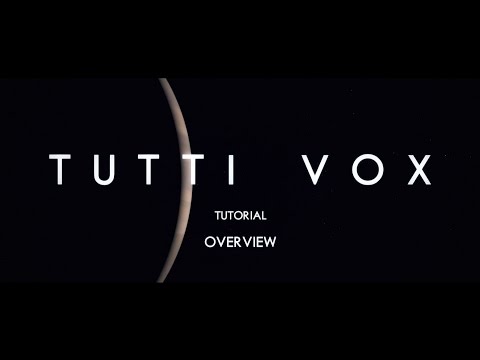 Tutti Vox Tutorial: Overview