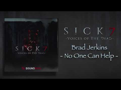 Sick 7: Voices of the Dead | Brad Jerkins - No One Can Help