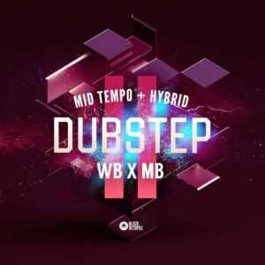 WB x MB Mid Tempo and Hybrid Dubstep Vol 2