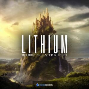 Lithium Melodic Chillstep and Foley