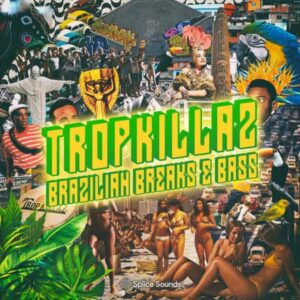 Tropkillaz Brazilian Breaks & Bass